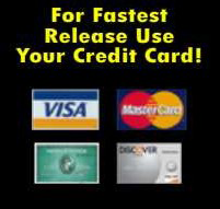 For Fastest Release Use Your Credit Card!